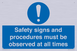Safety signs and procedures must be observed at all times